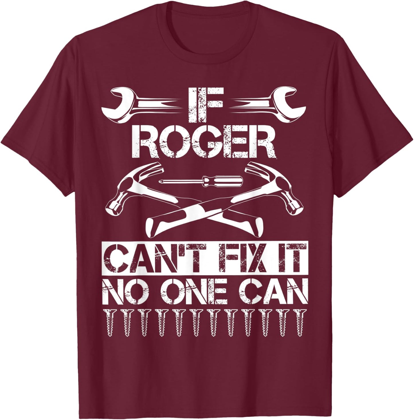 ROGER Fix It Funny Birthday Personalized Name Dad Gift T-Shirt - T-Shirt | Maroon