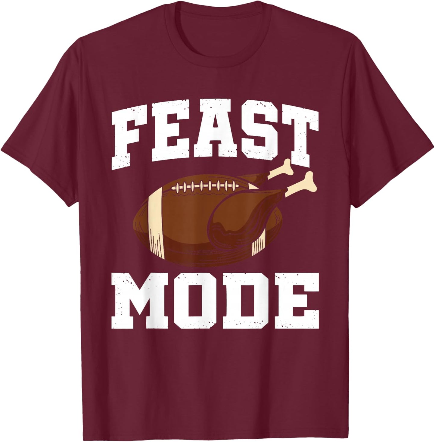 Feast Mode Football Turkey Funny Thanksgiving Gift T-Shirt - T-Shirt | Maroon