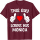 This Guy Loves His Monica Girlfriend Wife Valentine's Day T-Shirt - T-Shirt | Maroon