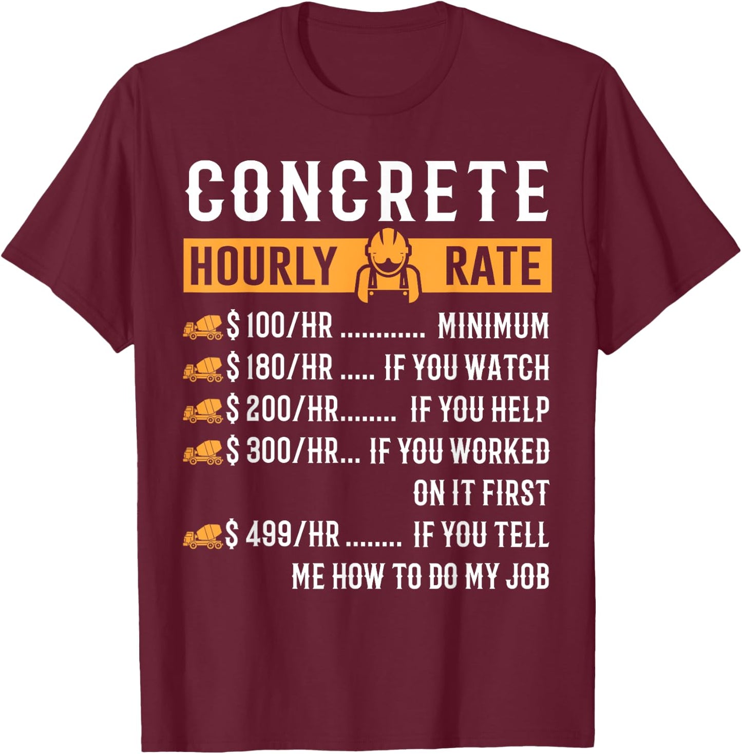 Funny Concrete Gifts - Concrete Hourly Rate T-Shirt - T-Shirt | Maroon