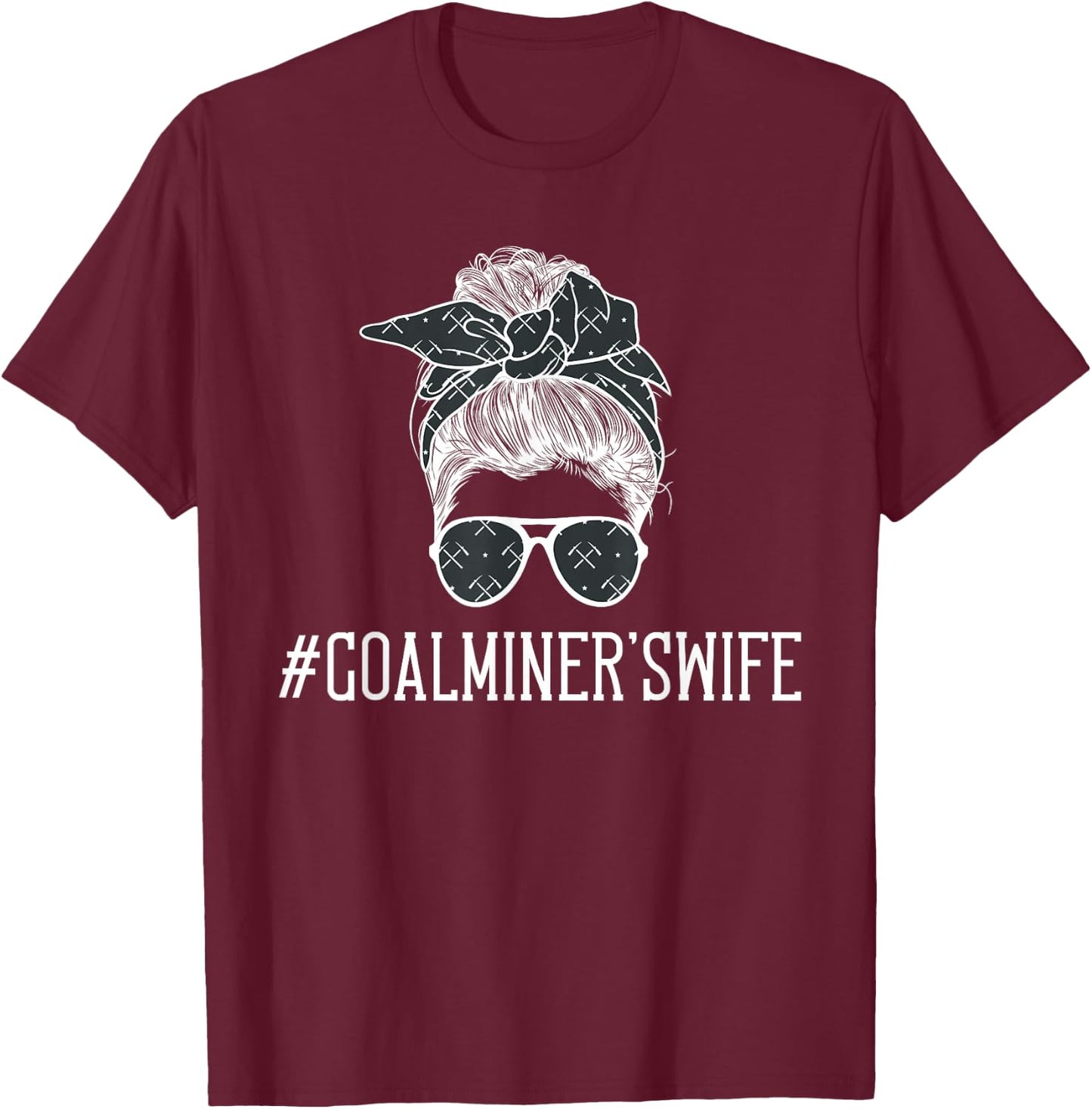 Coal Miner's Wife Messy Bun Coal Miner Wife Of A Coal Miner T-Shirt - T-Shirt | Maroon