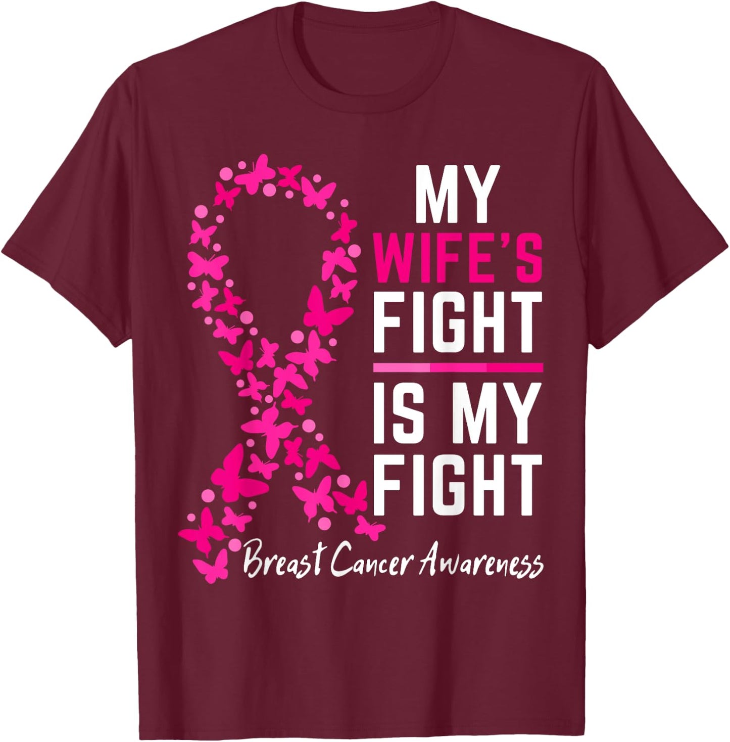 My Wife's Fight is My Fight Support Breast cancer awareness T-Shirt - T-Shirt | Maroon