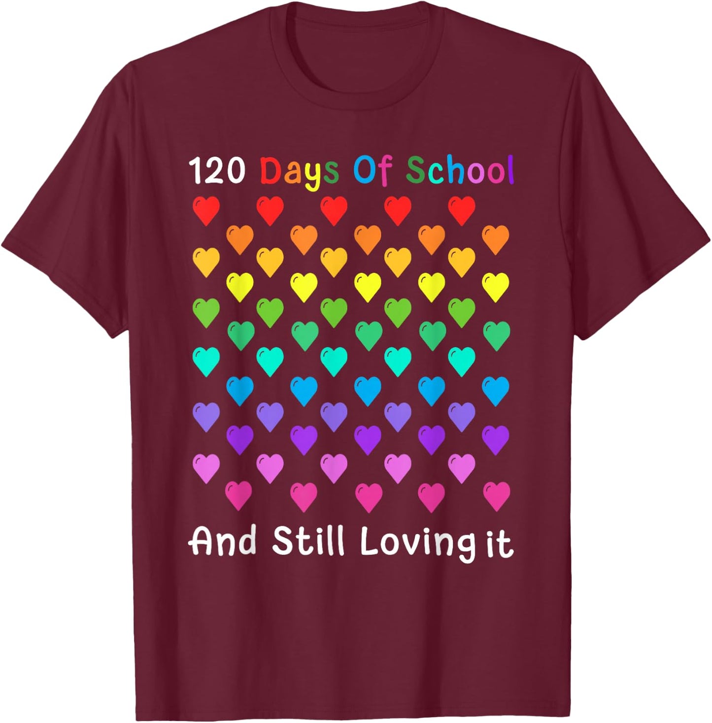 Cute 120 Days Of School 120th Day Student And Teacher Gift T-Shirt - T-Shirt | Maroon