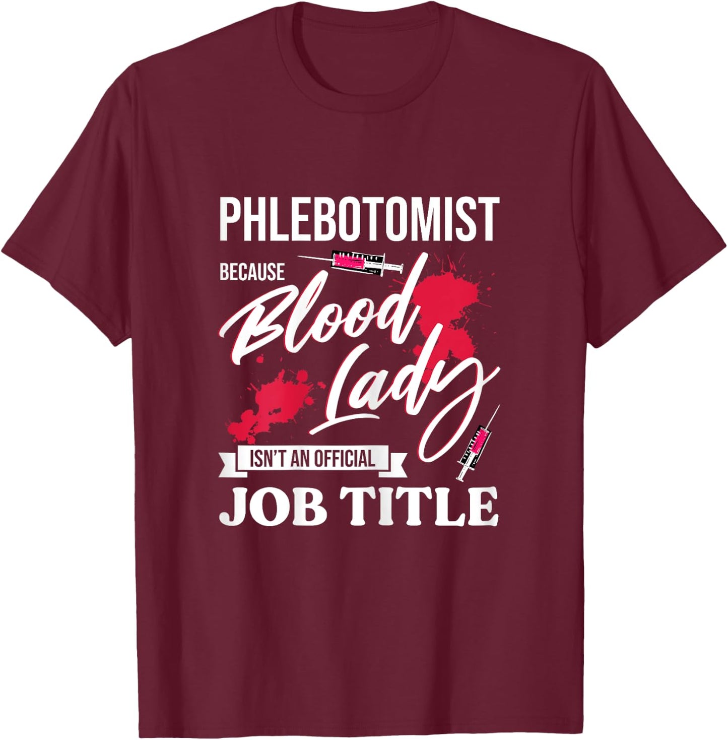 Phlebotomist Blood Lady Medical Nurse Laboratory Phlebotomy T-Shirt - T-Shirt | Maroon