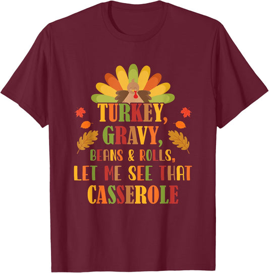 Turkey Gravy Beans And Rolls Let Me See That Casserole T-Shirt - T-Shirt | Maroon