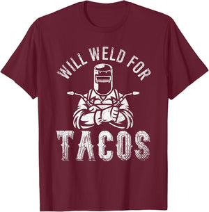 Funny Welder Mexican Food Lover Will Weld For Tacos Welding T-Shirt - T-Shirt | Maroon
