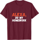 Alexa Do My Homework Funny Joke Kids Youth T-Shirt - T-Shirt | Maroon