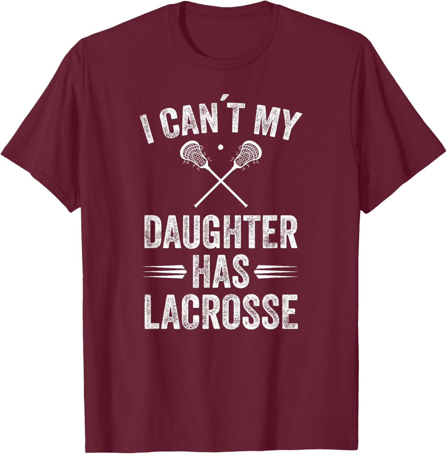 Funny Lacrosse Mom Dad Lacrosse daughter stick lax gift T-Shirt - T-Shirt | Maroon