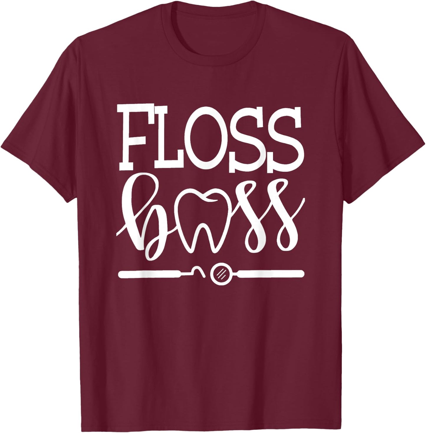 Floss Boss Dentist, Dental Hygienist & Assistant Gift T-Shirt - T-Shirt | Maroon