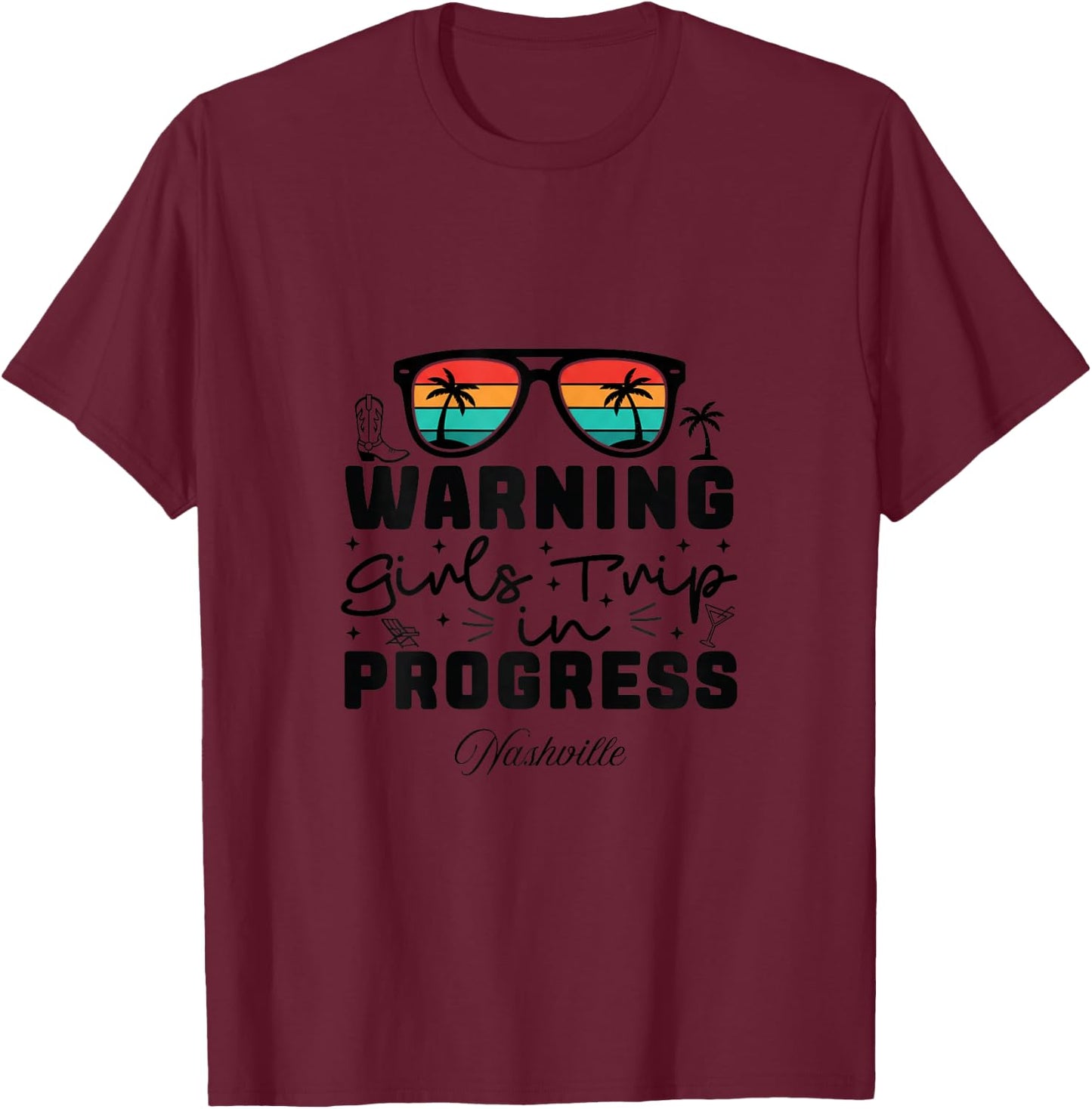 Warning Girls Trip in Progress Vacation Nashville T-Shirt - T-Shirt | Maroon