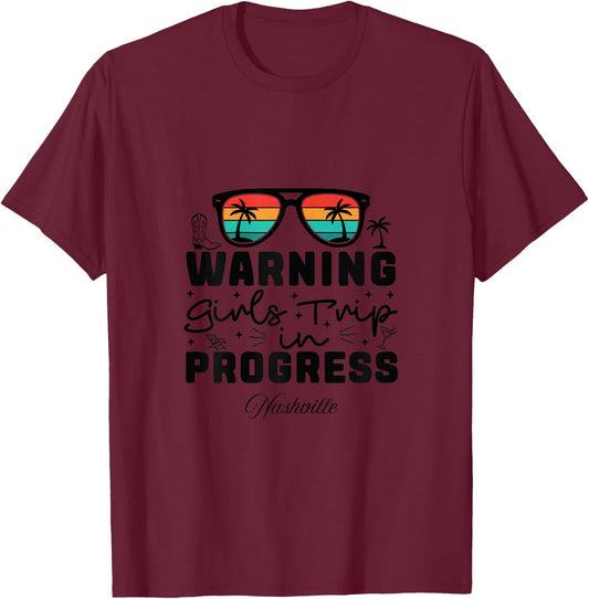 Warning Girls Trip in Progress Vacation Nashville T-Shirt - T-Shirt | Maroon