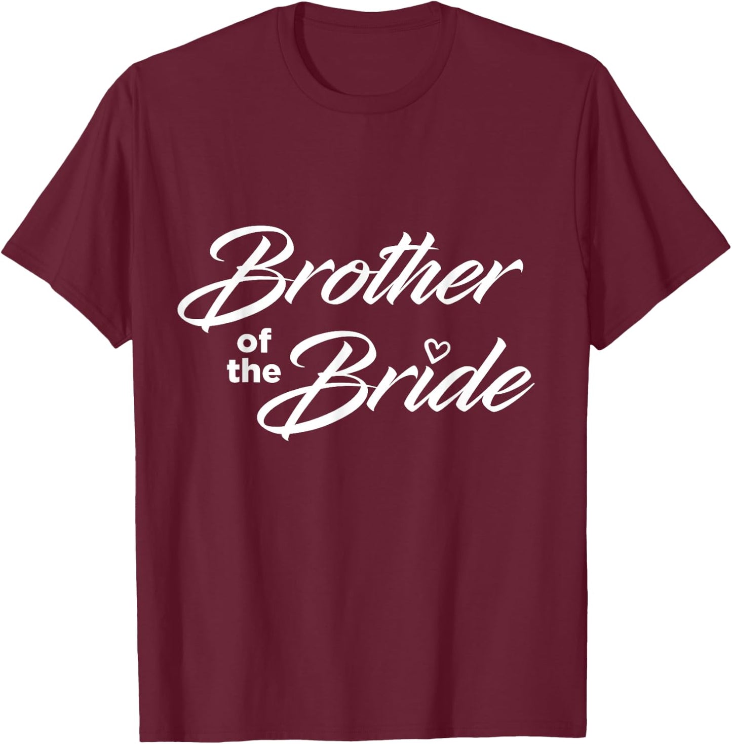 Brother Of The Bride Wedding Party T-Shirt - T-Shirt | Maroon