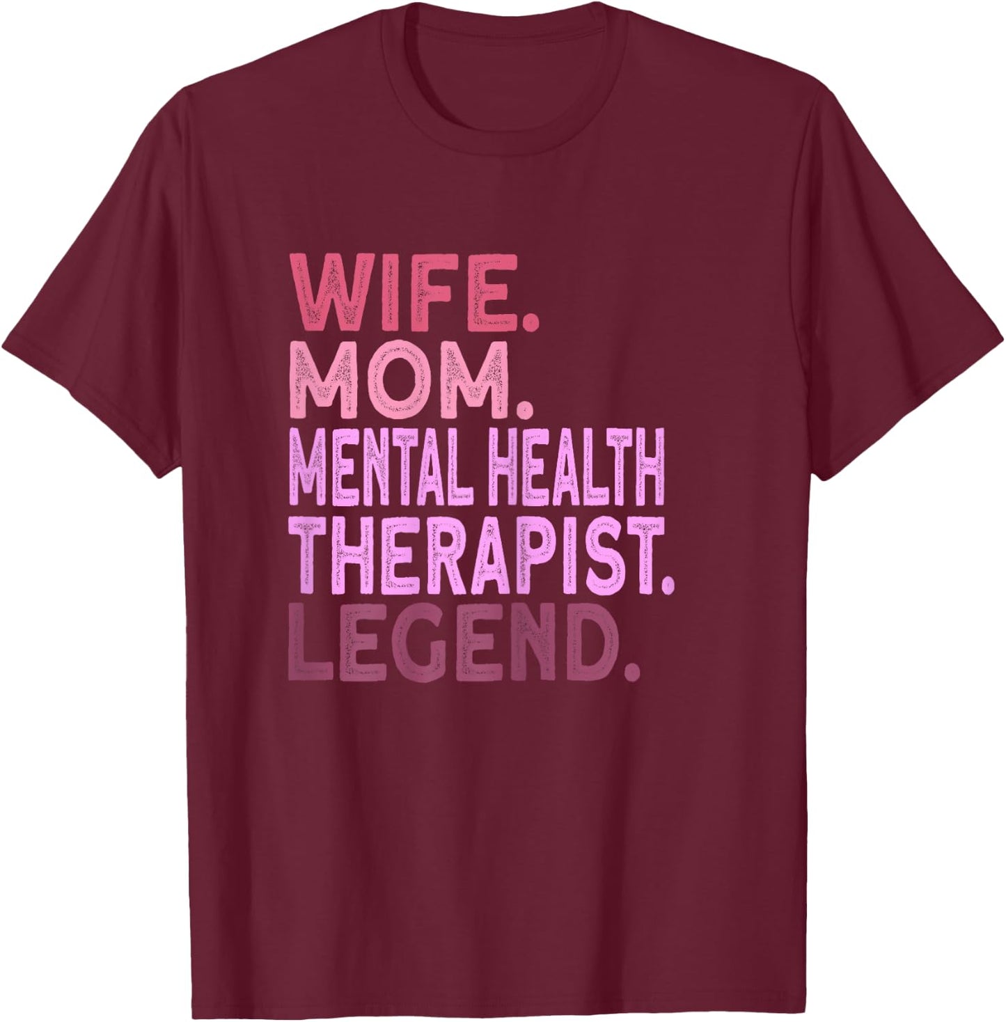 Wife Mom Mental Health Therapist T-Shirt - T-Shirt | Maroon