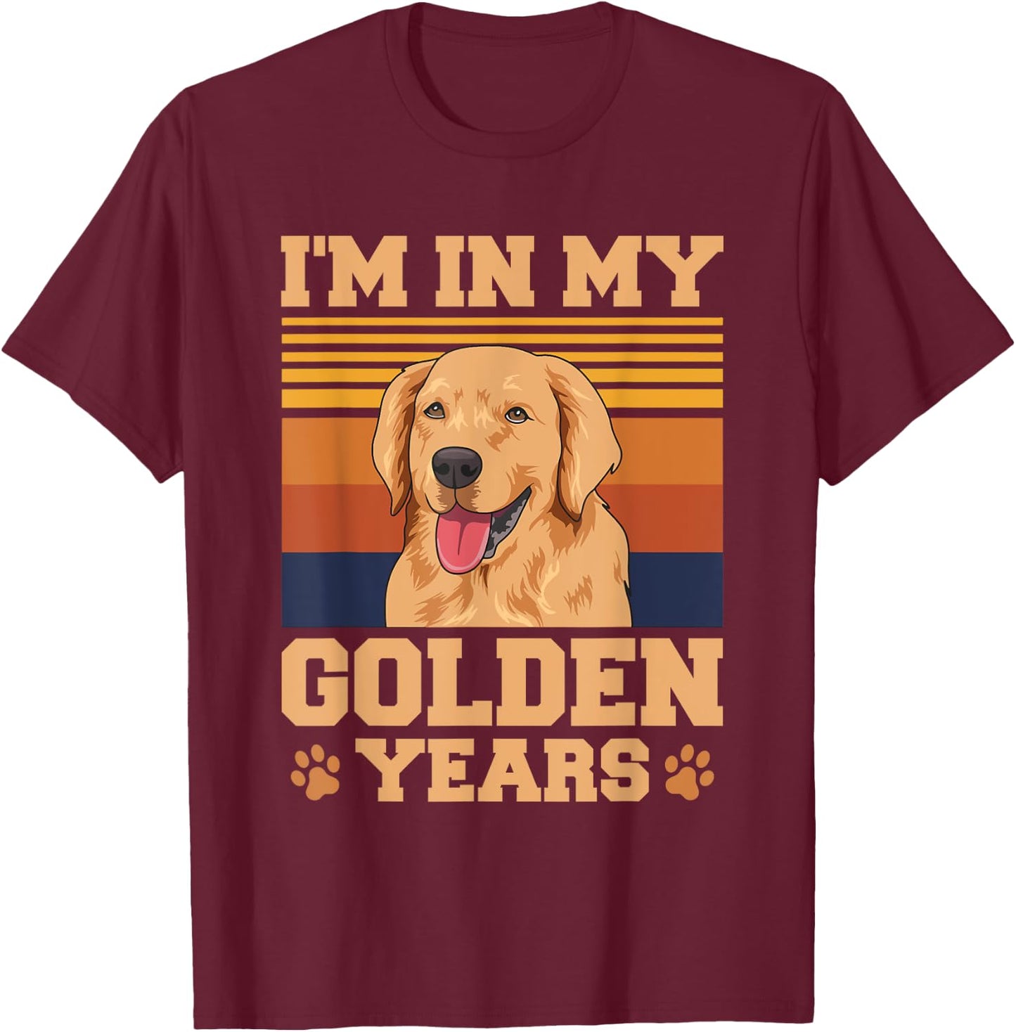 I'm in my golden years Quote for a Golden Owner T-Shirt - T-Shirt | Maroon