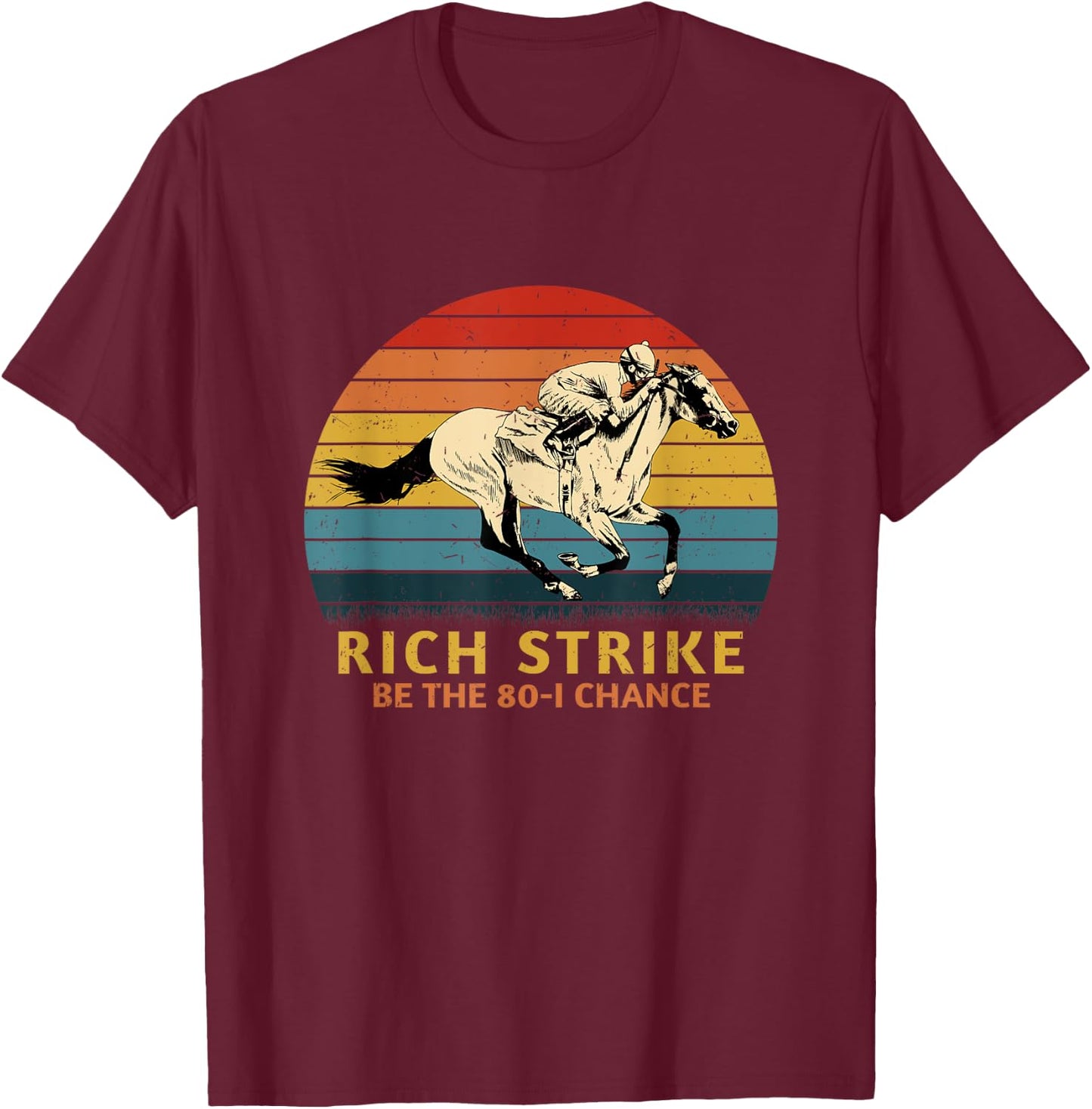 Horse Racing Rich Strike Be The 80-1 Chance, Derby Winner T-Shirt - T-Shirt | Maroon