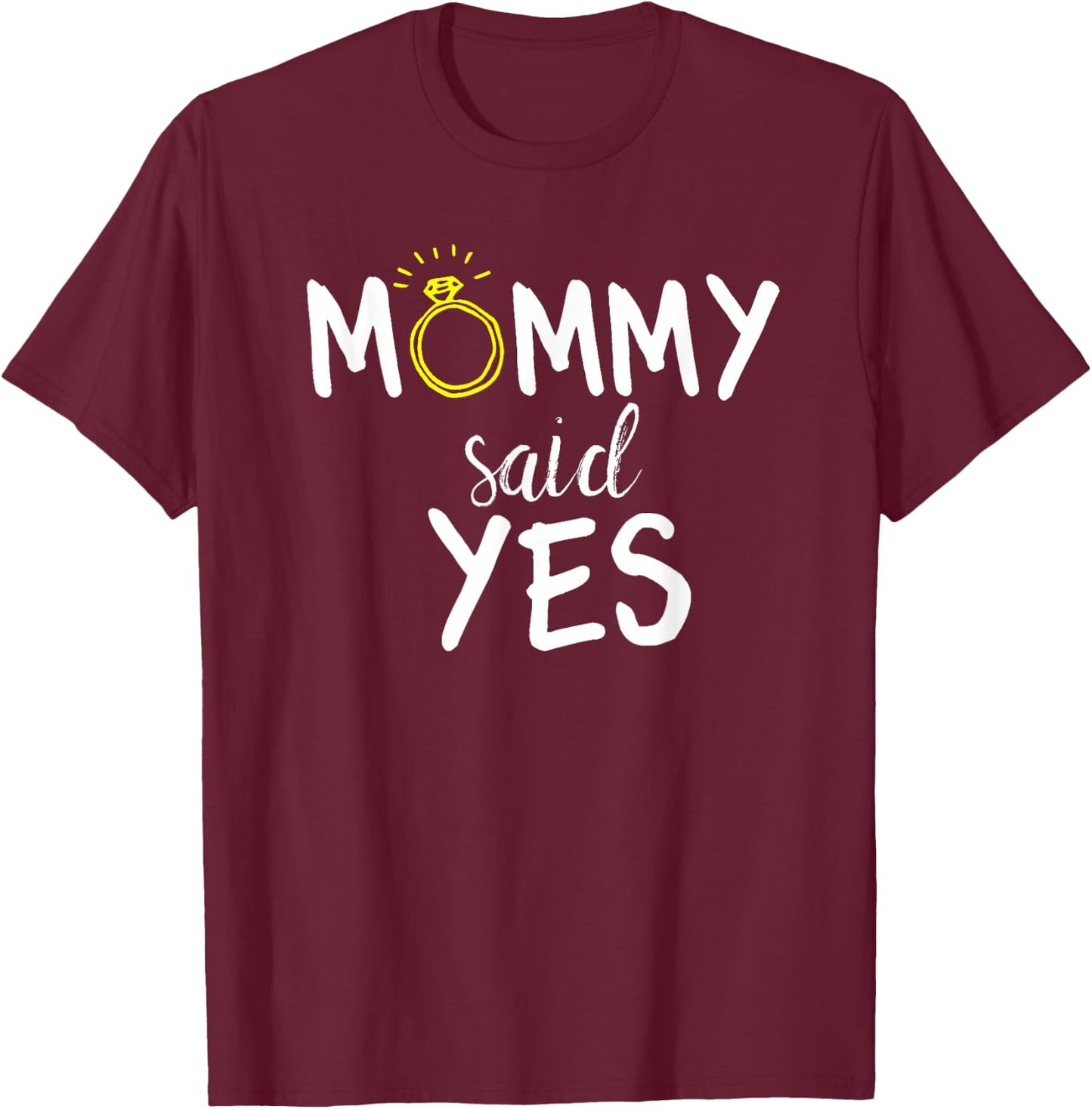 Mommy Said Yes Kids Engagement T-Shirt - T-Shirt | Maroon