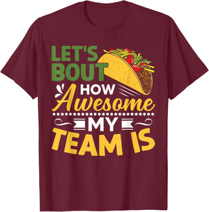 Let's Taco Bout How Awesome My Team Is T-Shirt - T-Shirt | Maroon