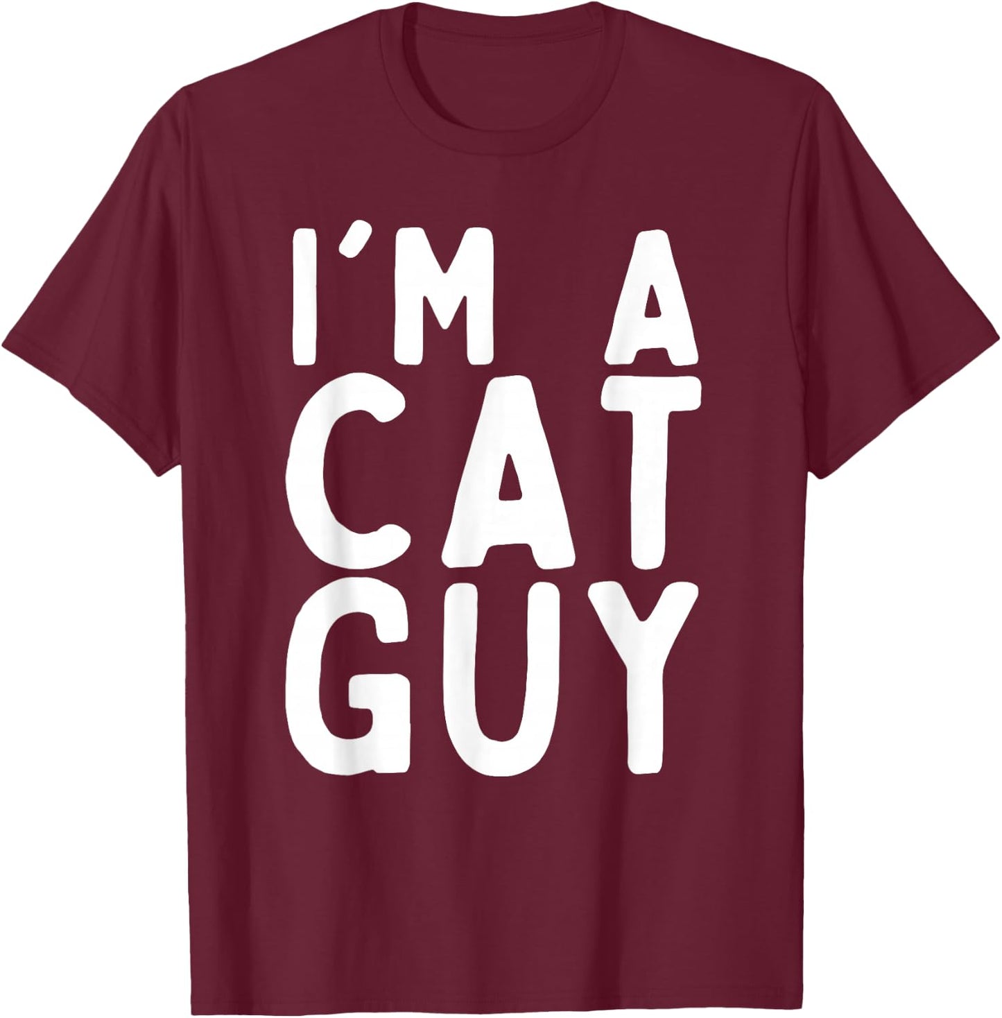 I'm a Cat Guy Funny Kitten Lover T-Shirt - T-Shirt | Maroon
