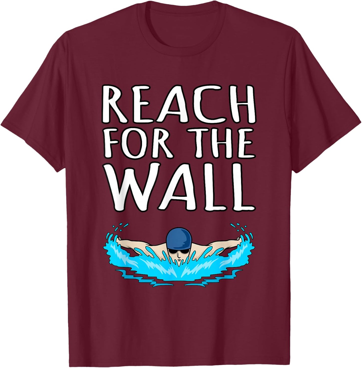 Reach For Wall Fun Swimmer Swimming Coach Men Women Graphic T-Shirt - T-Shirt | Maroon