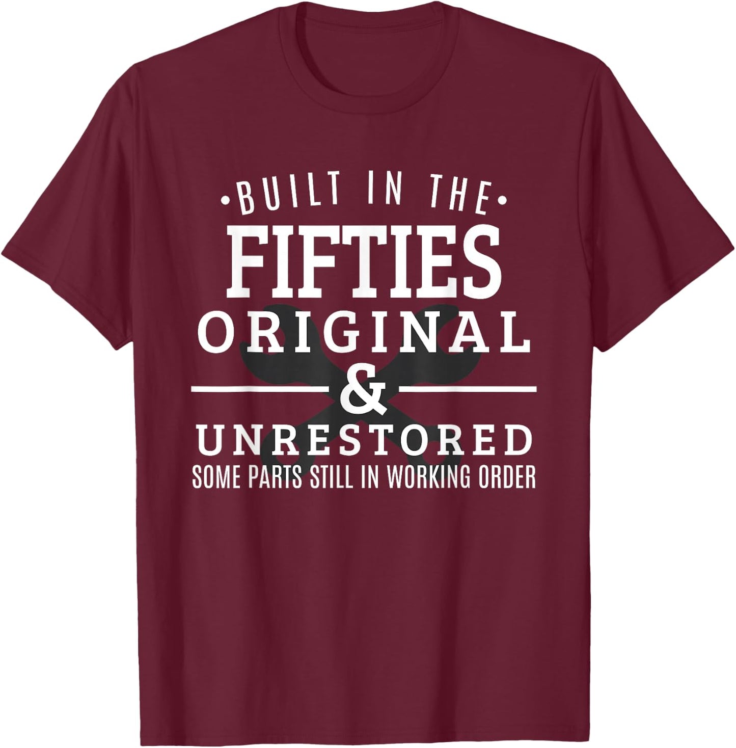 Built in the Fifties Original and Unrestored Shirt T-Shirt - T-Shirt | Maroon