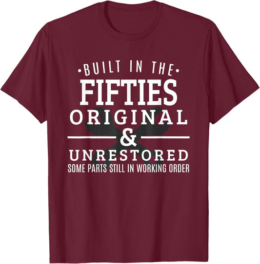 Built in the Fifties Original and Unrestored Shirt T-Shirt - T-Shirt | Maroon