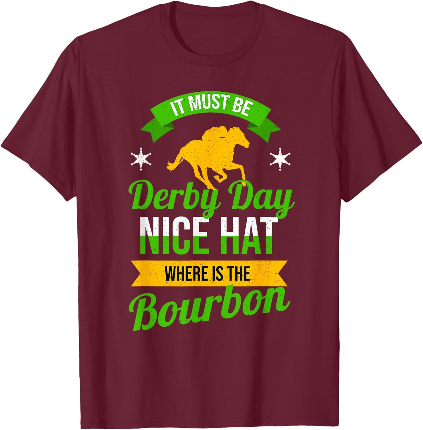 Funny Horse Racing It Must Be Derby Day KY Derby Horse T-Shirt - T-Shirt | Maroon