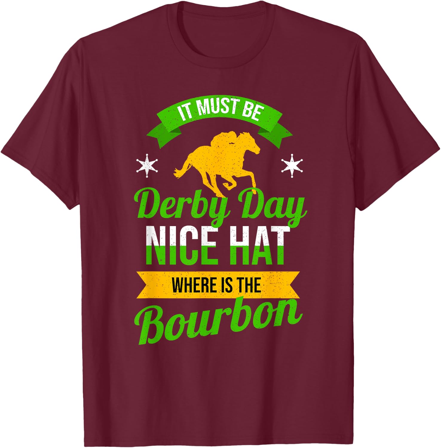 Funny Horse Racing It Must Be Derby Day KY Derby Horse T-Shirt - T-Shirt | Maroon