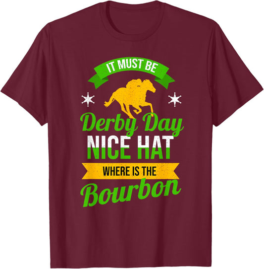 Funny Horse Racing It Must Be Derby Day KY Derby Horse T-Shirt - T-Shirt | Maroon