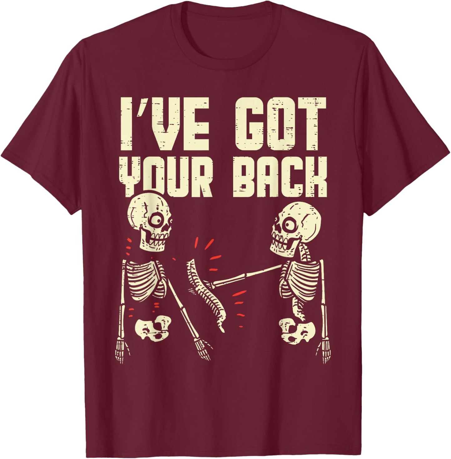 Ive Got Your Back Skeleton Spine Funny Halloween Men Women T-Shirt - T-Shirt | Maroon