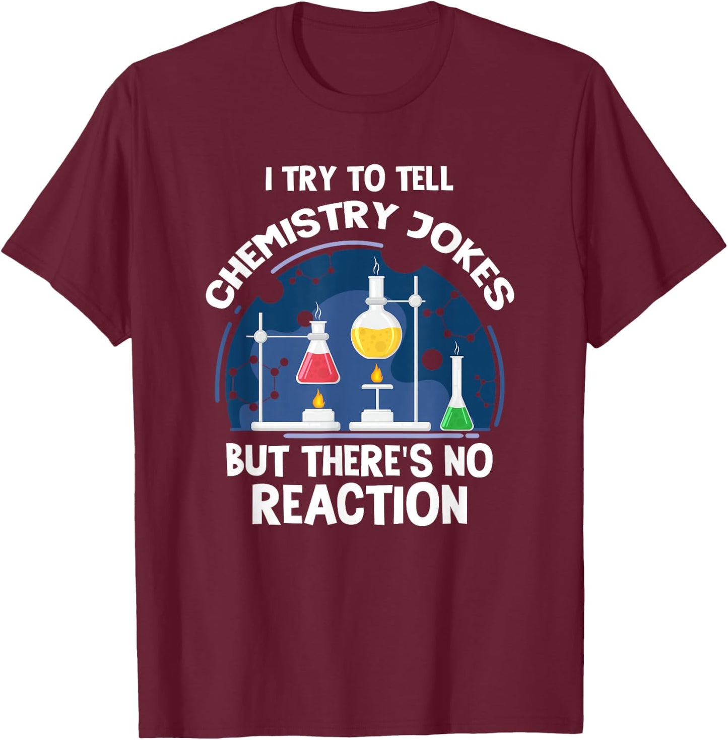 Chemistry jokes chemical Reaction Scientist Laboratory T-Shirt - T-Shirt | Maroon