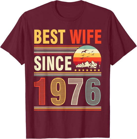 Best Wife Since 1976 My Wedding Married Anniversary 46 Years T-Shirt - T-Shirt | Maroon