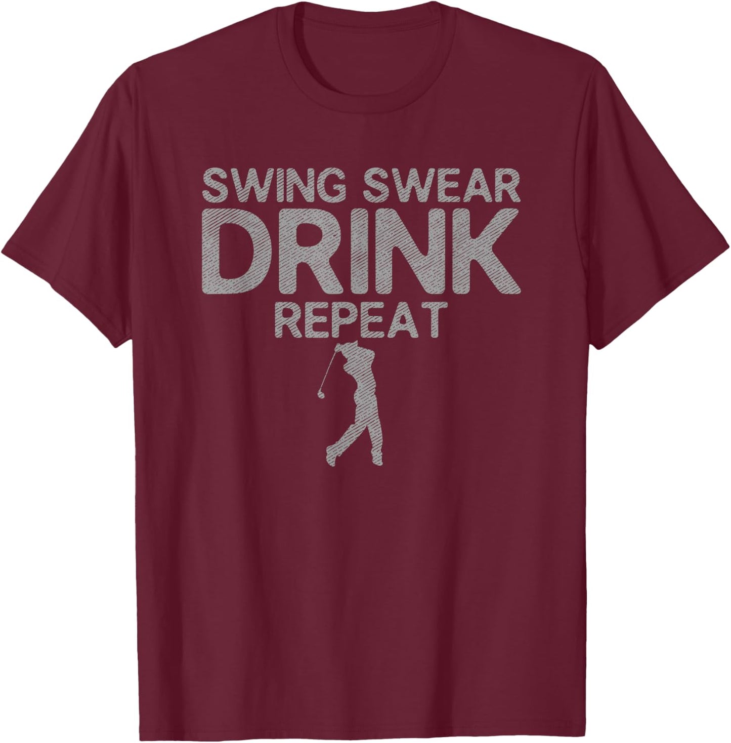 Golf Swing Swear Drink Repeat Funny Golfing Gift Golfer T-Shirt - T-Shirt | Maroon