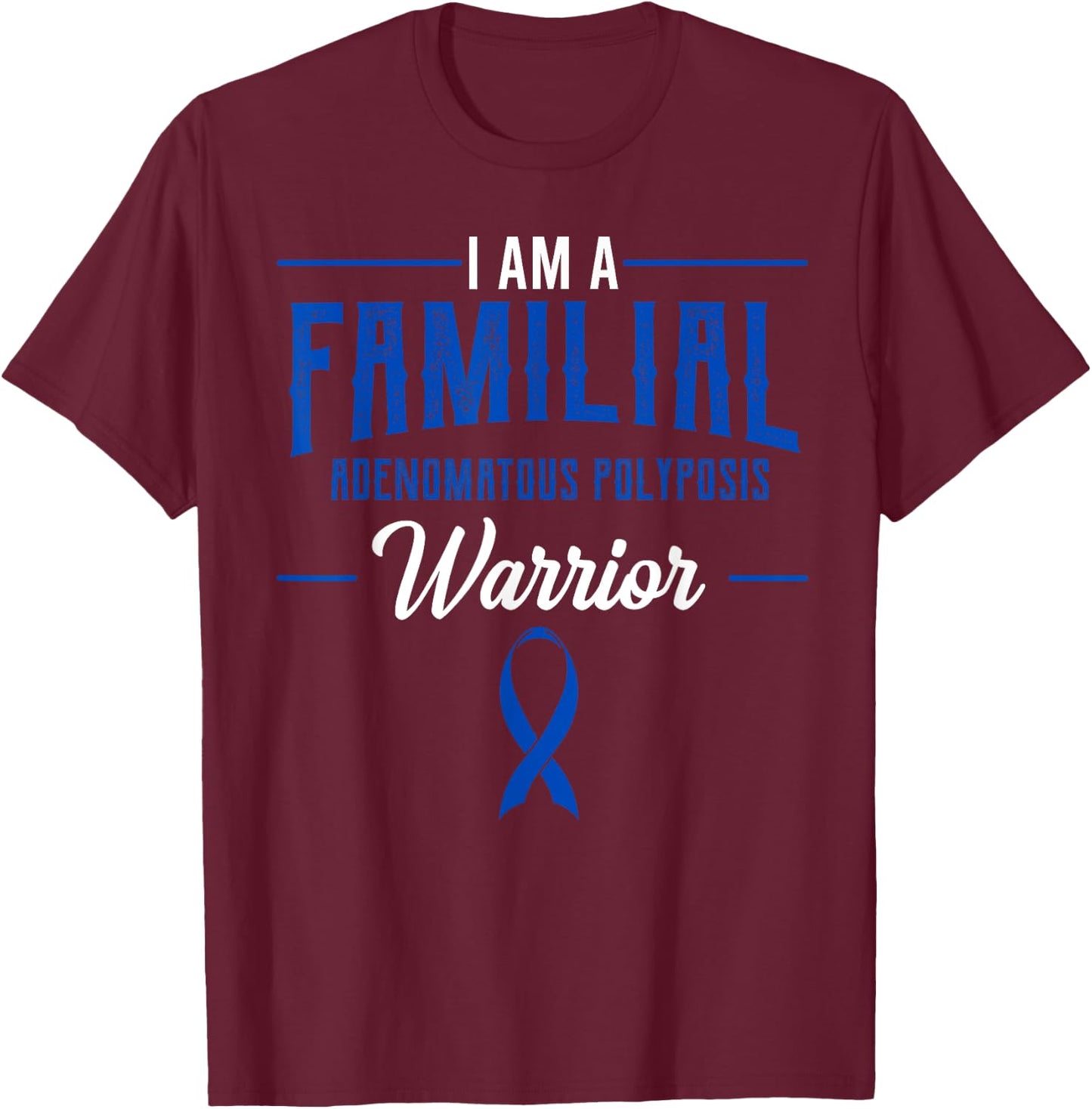 Familial Adenomatous Polyposis Warrior FAP Awareness Ribbon T-Shirt - T-Shirt | Maroon