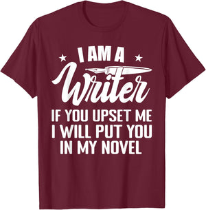 I Am A Writer Funny Author Novelist Novel Writing Poet T-Shirt - T-Shirt | Maroon