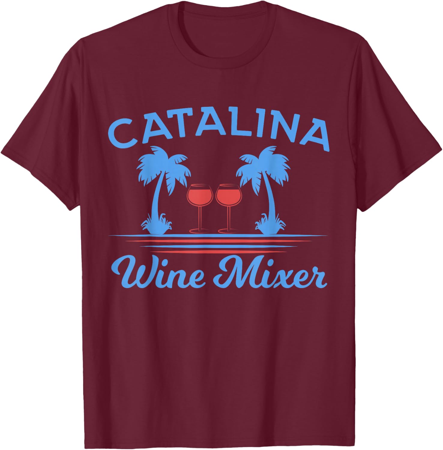 Funny Catalina Wine Mixer Party Shirt T-Shirt - T-Shirt | Maroon