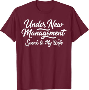 Under New Management Speak to My Wife Newlywed Bride Groom T-Shirt - T-Shirt | Maroon
