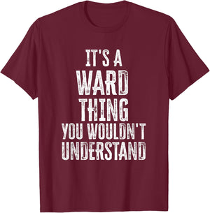 It's A Ward Thing You Wouldn't Understand Family Name T-Shirt - T-Shirt | Maroon