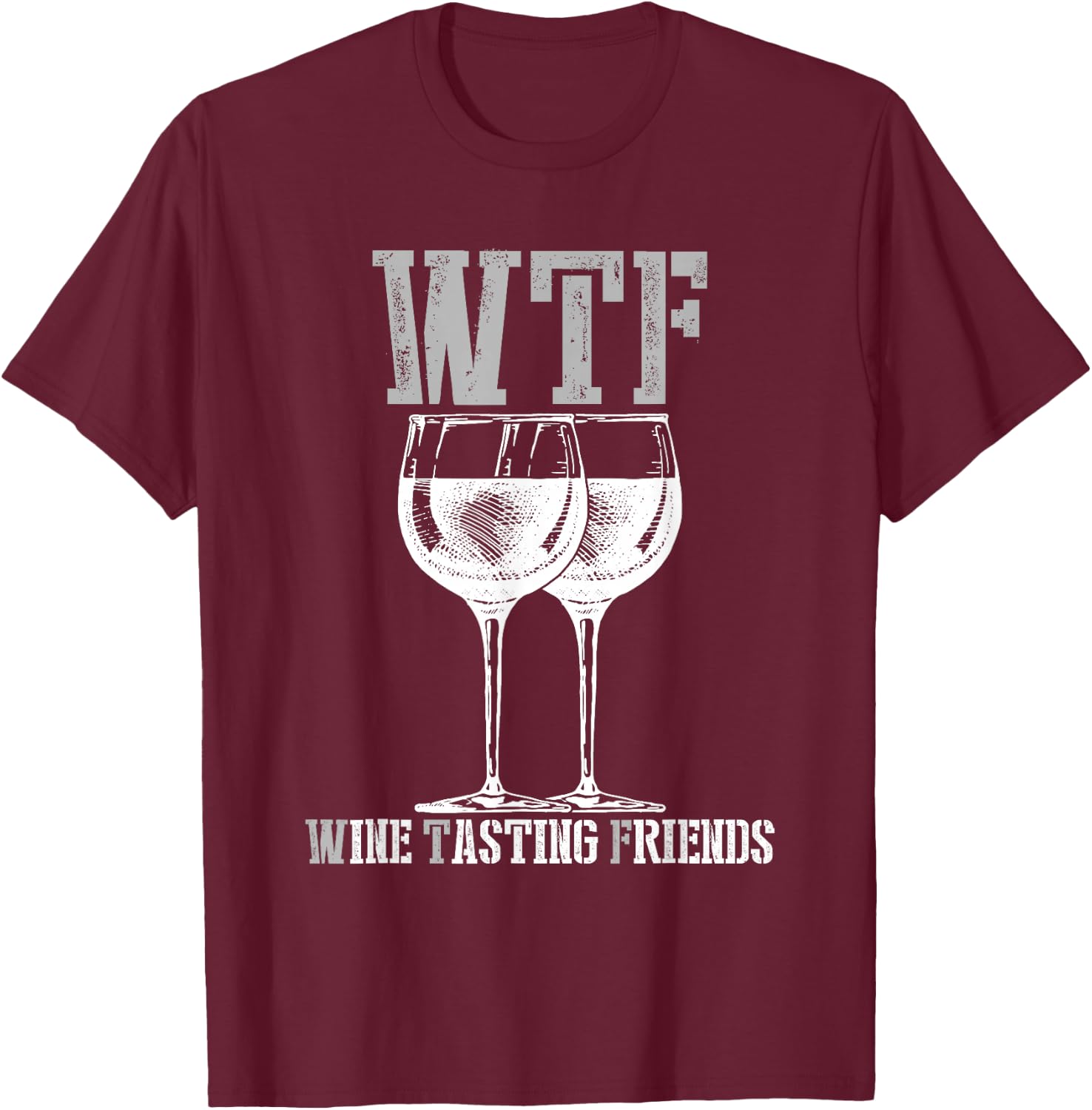 Wine Tasting Friends WTF Funny Wine Lover Gift T-Shirt - T-Shirt | Maroon