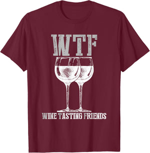 Wine Tasting Friends WTF Funny Wine Lover Gift T-Shirt - T-Shirt | Maroon