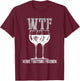 Wine Tasting Friends WTF Funny Wine Lover Gift T-Shirt - T-Shirt | Maroon