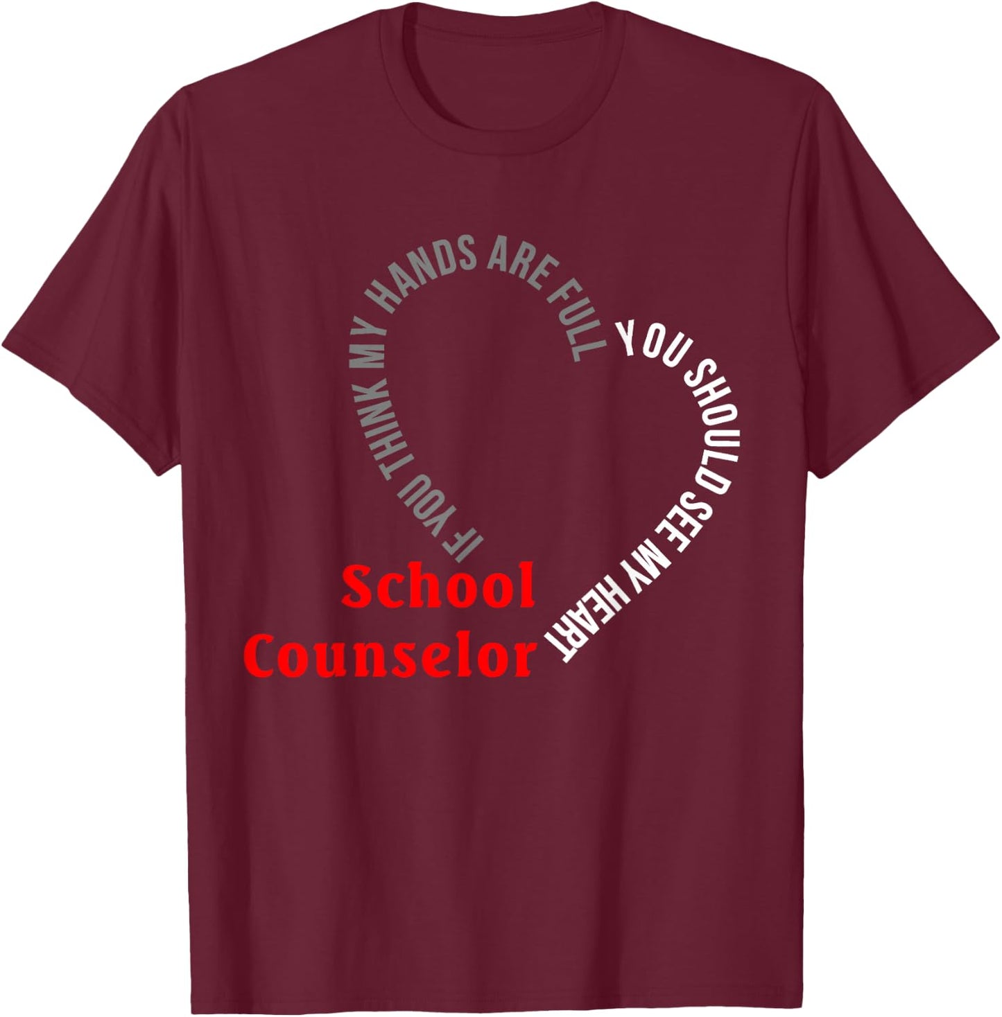 School Counselor You Should See My Heart T-Shirt - T-Shirt | Maroon