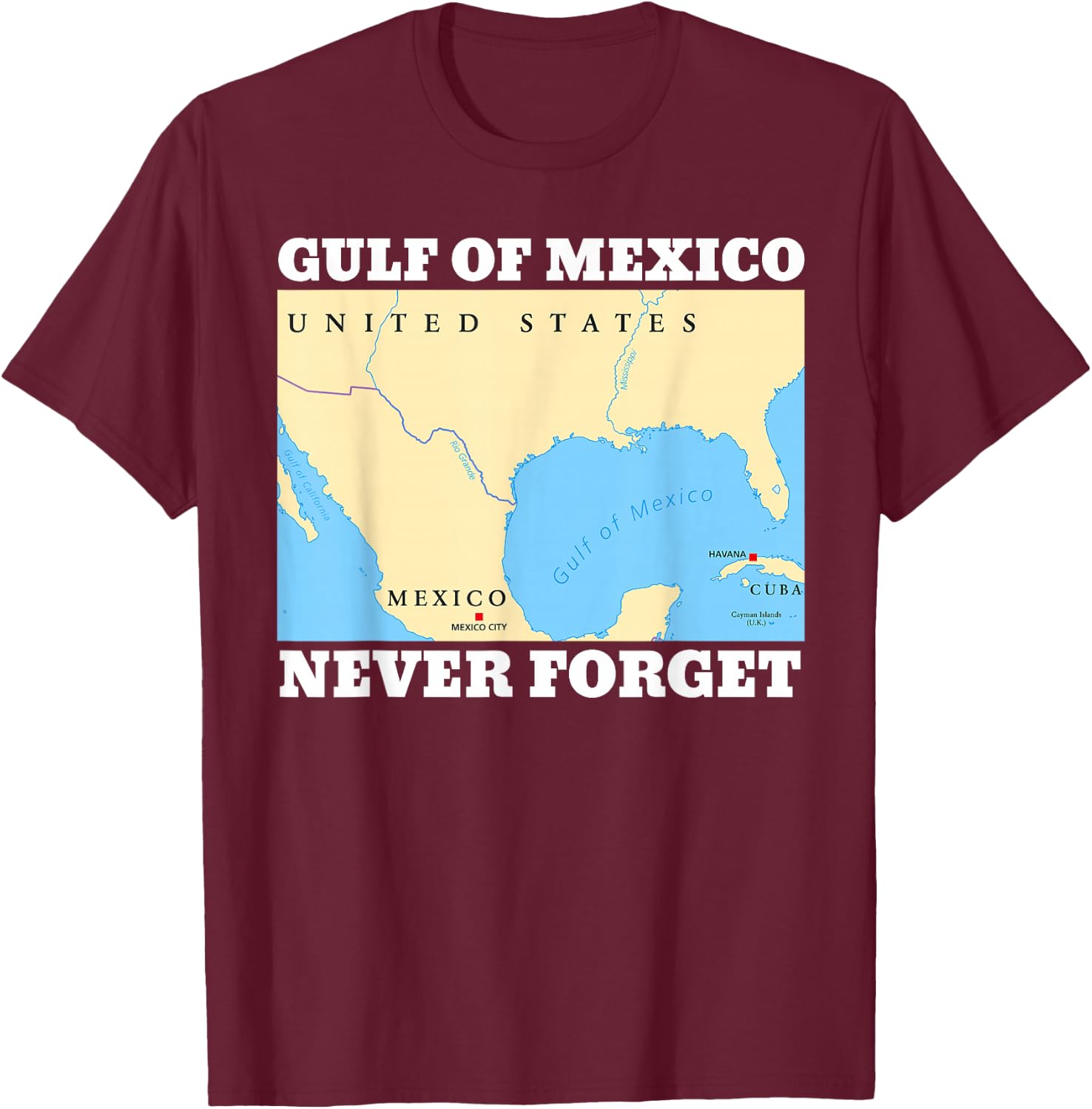 Never Forget Gulf of Mexico Funny T-Shirt - T-Shirt | Maroon