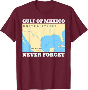Never Forget Gulf of Mexico Funny T-Shirt - T-Shirt | Maroon