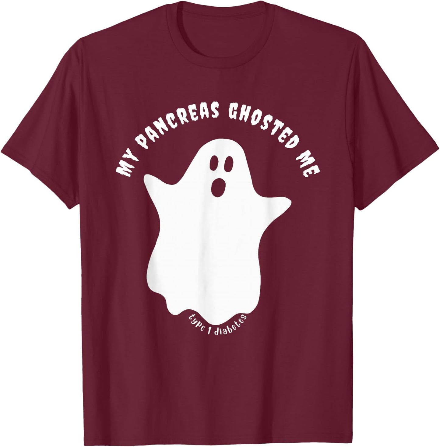Halloween My Pancreas Ghosted Me, Type 1 Diabetes T-Shirt - T-Shirt | Maroon