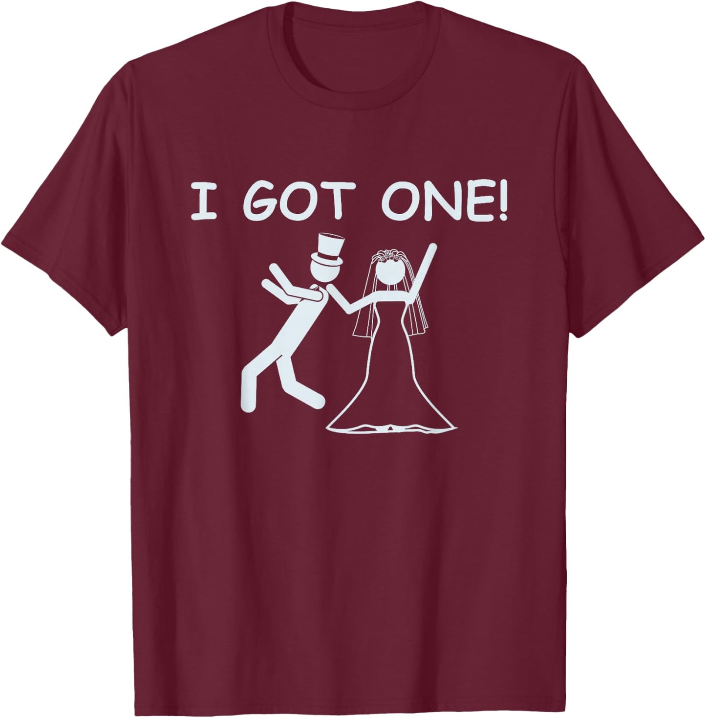 I Got One Wedding Bride Funny Bachelorette Party T-Shirt - T-Shirt | Maroon