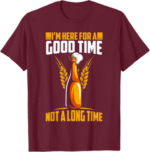 Im here for a good time not a long time hilarious graphic T-Shirt - T-Shirt | Maroon