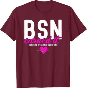 Bachelors Of Science In Nursing BSN RN Earned It Nurse T-Shirt - T-Shirt | Maroon