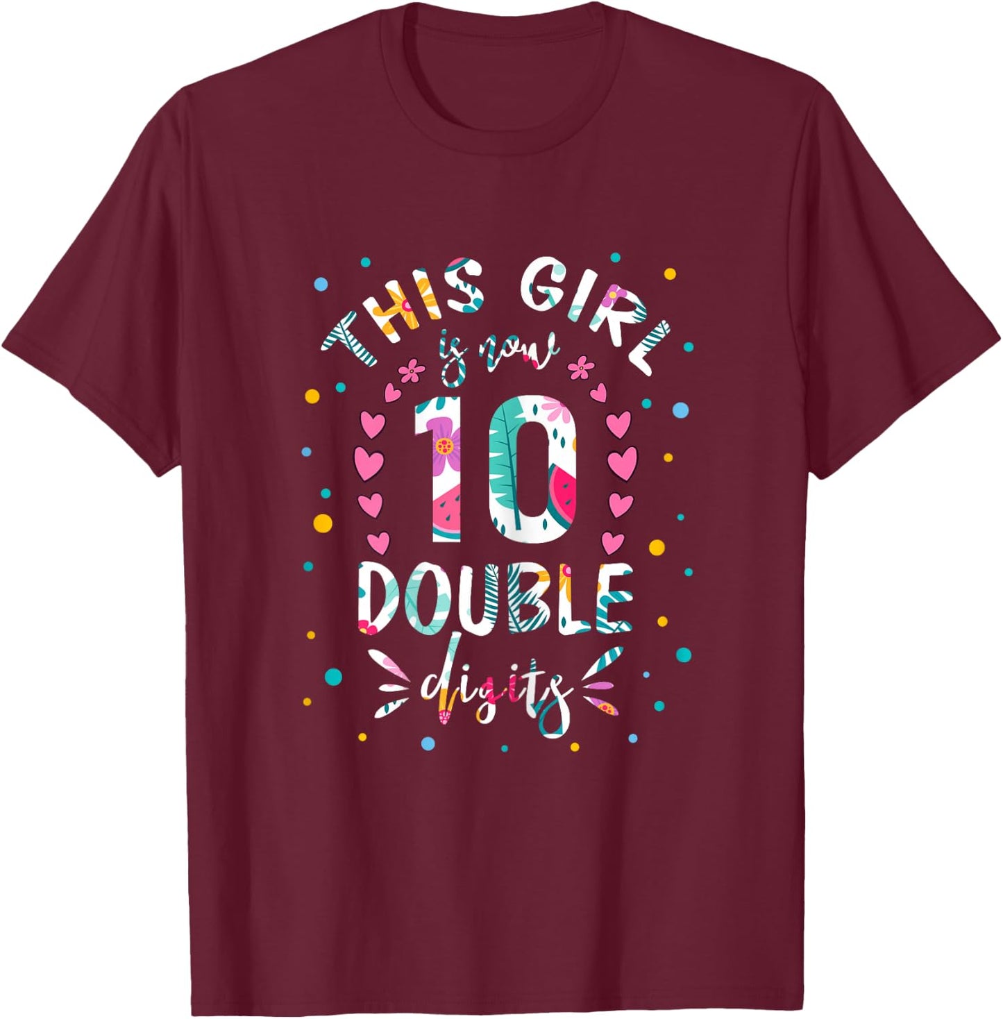 This Girl Is Now 10 Double Digits Shirt 10th birthday Gift T-Shirt - T-Shirt | Maroon