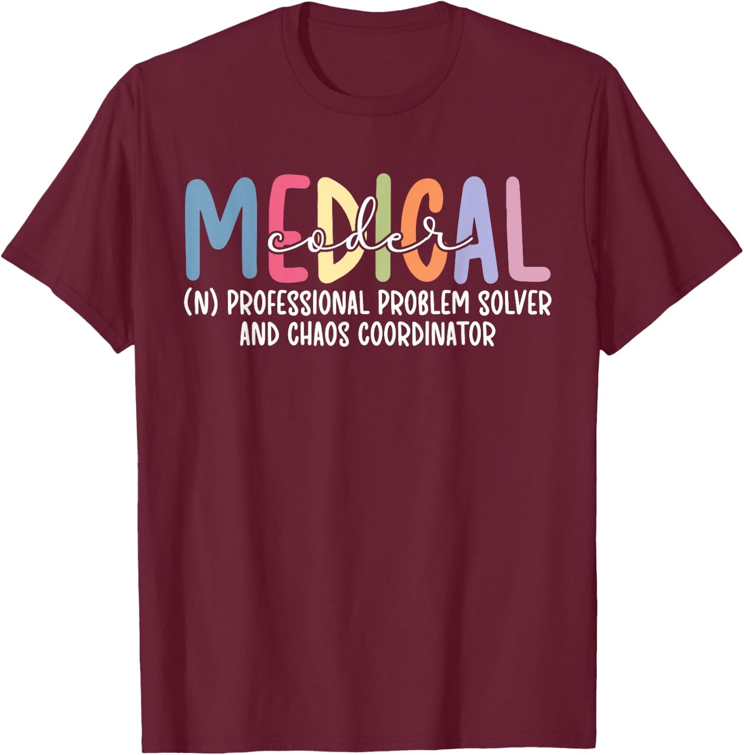 Medical Coder Definition Medical Coding Medical Coders T-Shirt - T-Shirt | Maroon