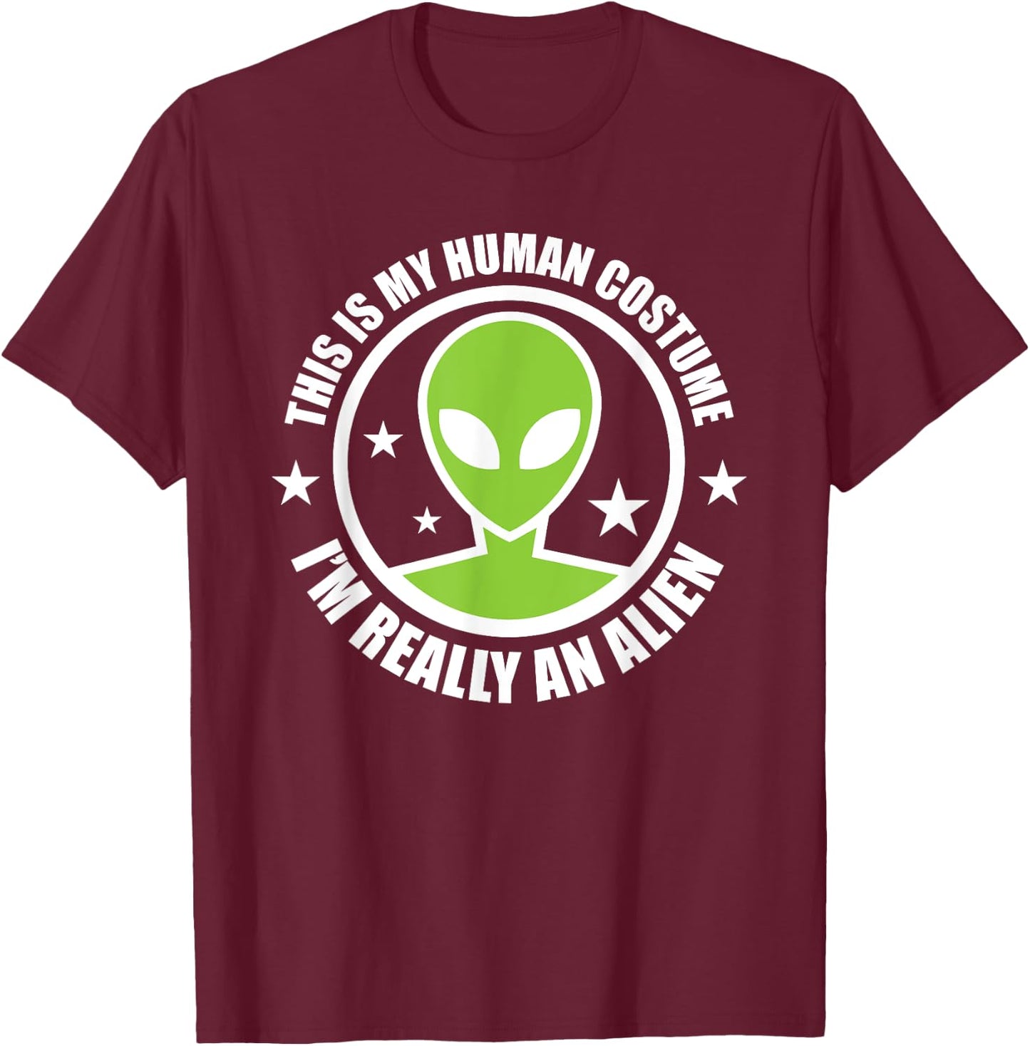 This Is My Human Costume I'm Really An Alien Halloween Party T-Shirt - T-Shirt | Maroon